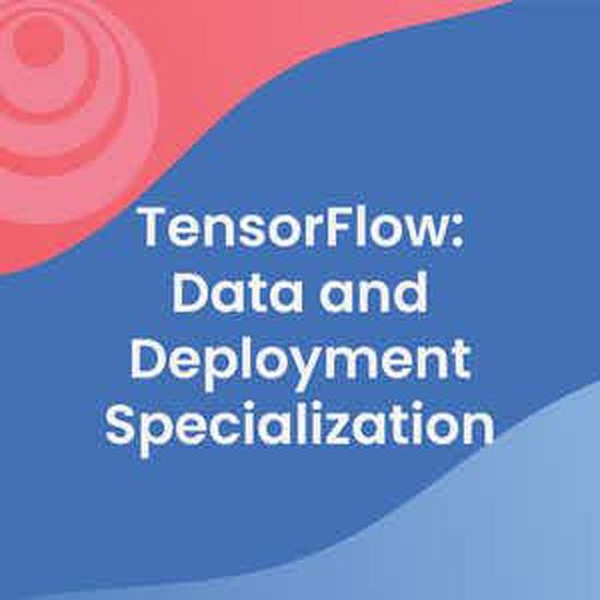 TensorFlow-Data and Deployment Specialization